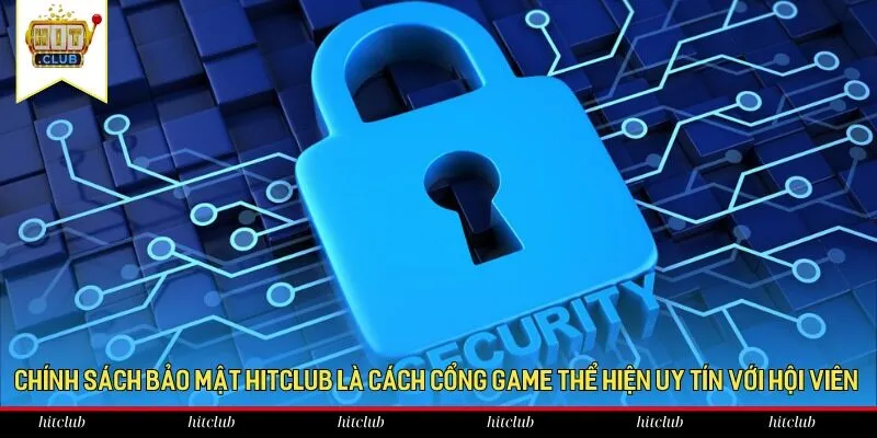 Chính sách bảo mật HitClub là cách cổng game thể hiện uy tín với hội viên Chính sách bảo mật HitClub là cách cổng game thể hiện uy tín với hội viên