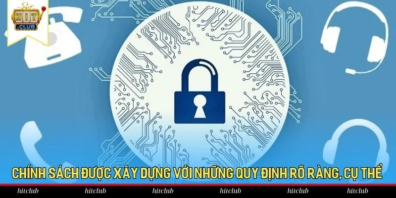 Chính sách được xây dựng với những quy định rõ ràng, cụ thể Chính sách được xây dựng với những quy định rõ ràng, cụ thể