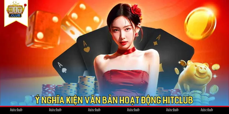 Ý nghĩa kiện văn bản hoạt động HitClub Ý nghĩa kiện văn bản hoạt động HitClub