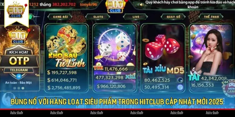 Bùng nổ với hàng loạt siêu phẩm trong HitClub cập nhật mới 2025 Bùng nổ với hàng loạt siêu phẩm trong HitClub cập nhật mới 2025