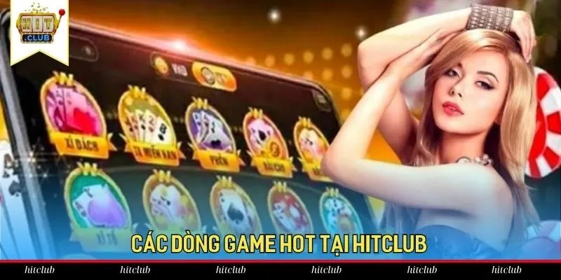 Thông tin giới thiệu về các dòng game xanh chín tại Hitclub Thông tin giới thiệu về các dòng game xanh chín tại Hitclub