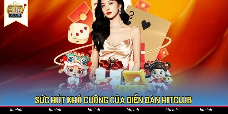 Sức hút khó cưỡng của diễn đàn Hitclub