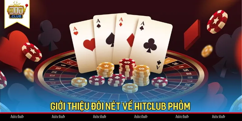 Giới thiệu đôi nét về HitClub Phỏm