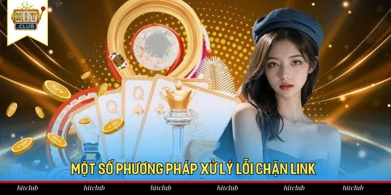 Một số phương pháp xử lý lỗi chặn link 