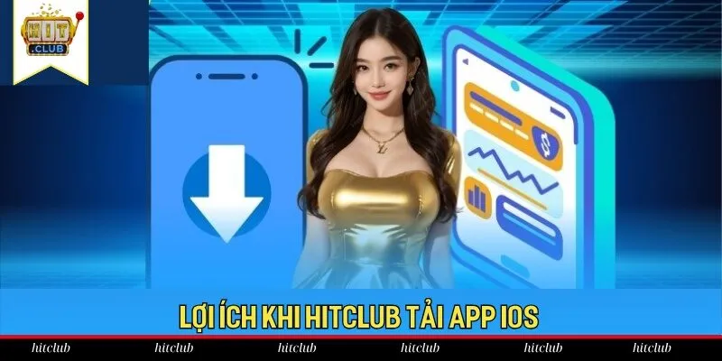 Việc HitClub tải app iOS sẽ giúp trải nghiệm được chất lượng hơn