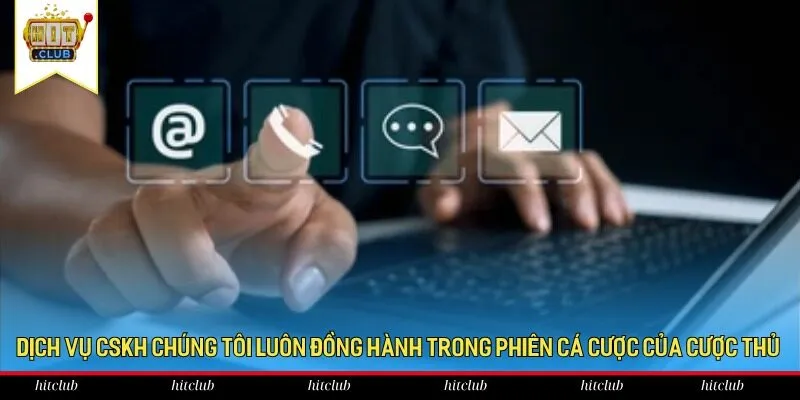 Dịch vụ CSKH chúng tôi luôn đồng hành trong phiên cá cược của cược thủ Dịch vụ CSKH chúng tôi luôn đồng hành trong phiên cá cược của cược thủ