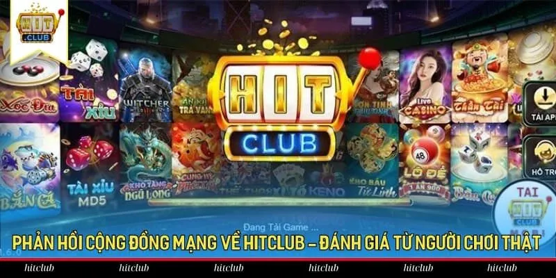 Phản hồi cộng đồng mạng về HitClub - Đánh giá từ người chơi thật Phản hồi cộng đồng mạng về HitClub - Đánh giá từ người chơi thật