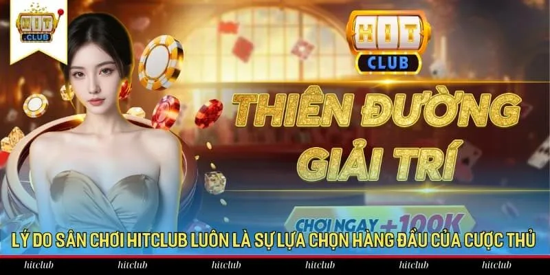 Lý do sân chơi HitClub luôn là sự lựa chọn hàng đầu của cược thủ Lý do sân chơi HitClub luôn là sự lựa chọn hàng đầu của cược thủ