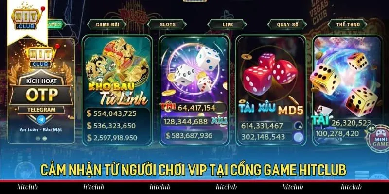 Cảm nhận từ người chơi VIP tại cổng game HitClub Cảm nhận từ người chơi VIP tại cổng game HitClub